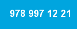 978 997 12 21